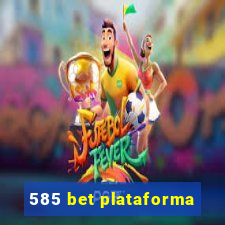 585 bet plataforma