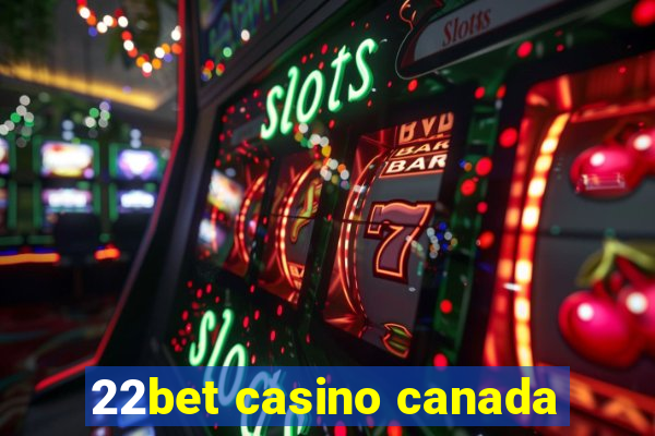 22bet casino canada