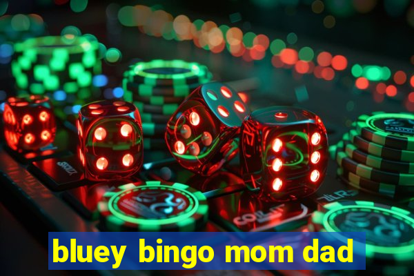 bluey bingo mom dad