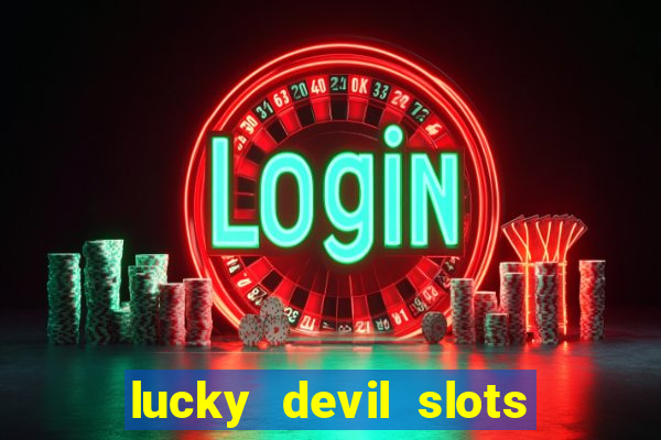 lucky devil slots win real cash