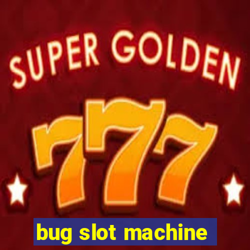 bug slot machine