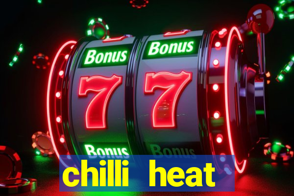 chilli heat megaways online slot