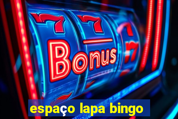 espaço lapa bingo