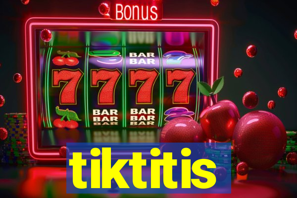 tiktitis