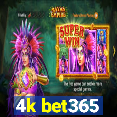 4k bet365