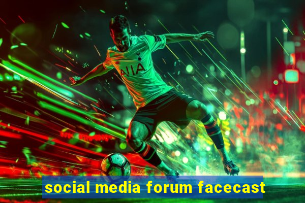 social media forum facecast