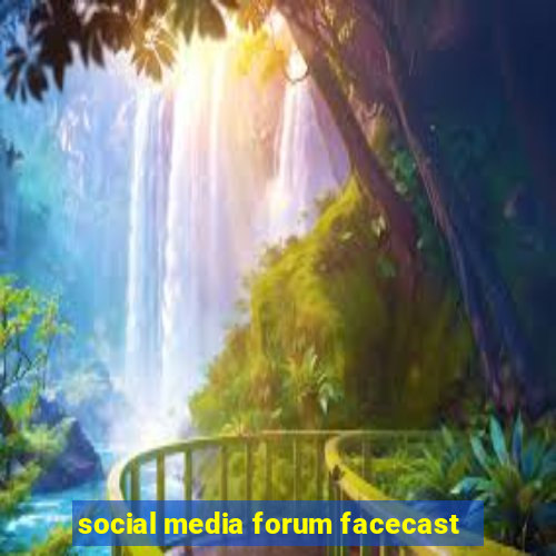 social media forum facecast