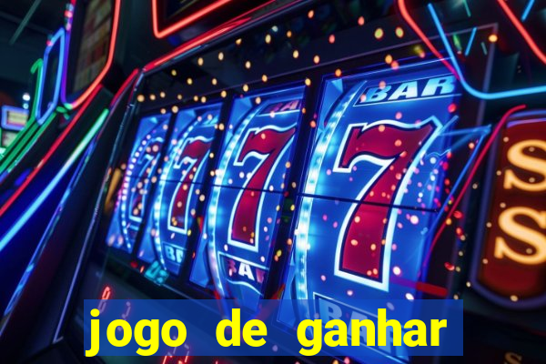 jogo de ganhar dinheiro slot