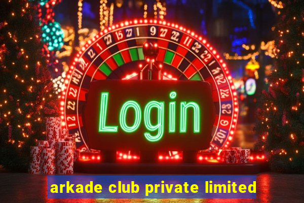 arkade club private limited