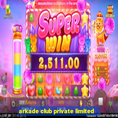 arkade club private limited