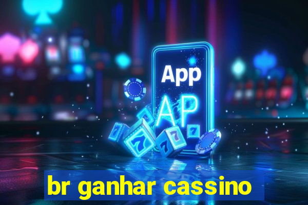 br ganhar cassino