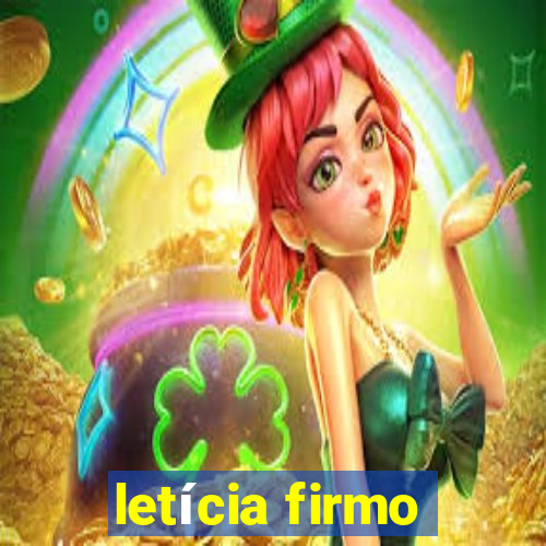 letícia firmo