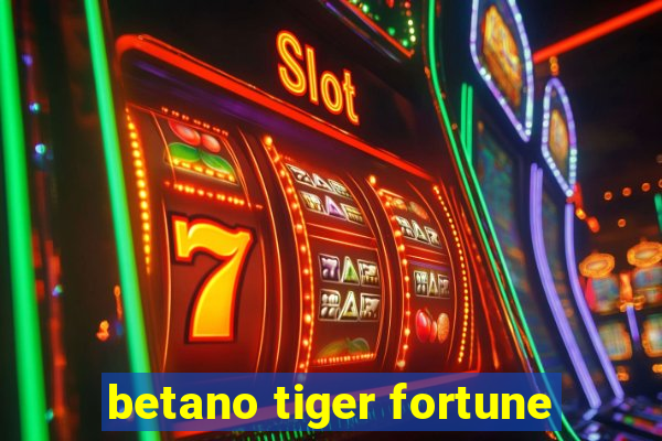 betano tiger fortune