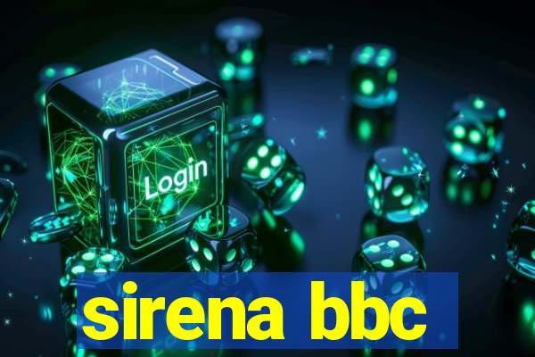 sirena bbc