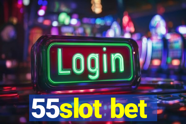 55slot bet