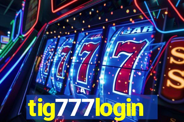 tig777login