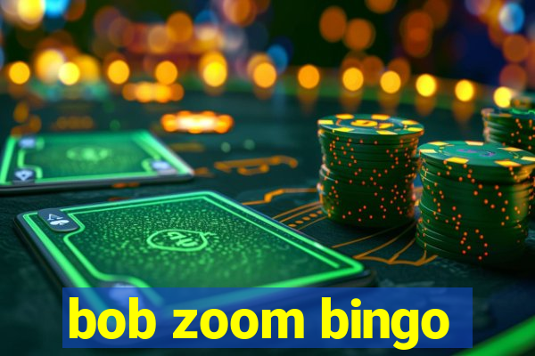 bob zoom bingo