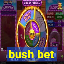 bush bet