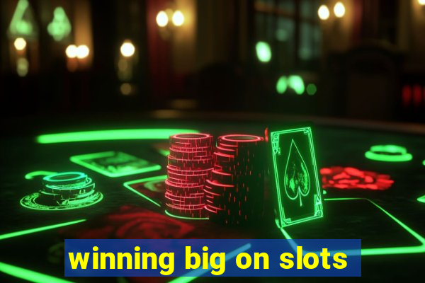 winning big on slots