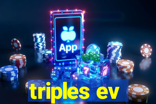 triples ev