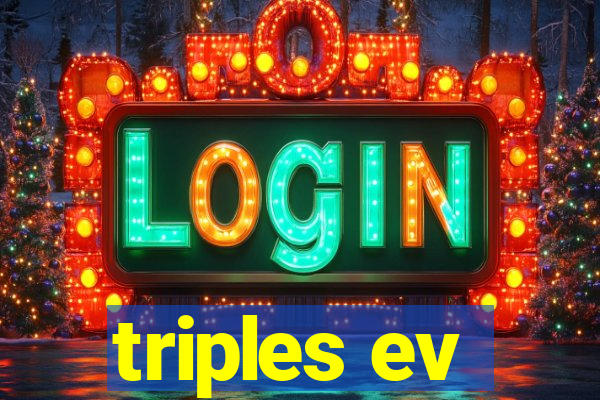 triples ev