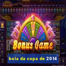 bola da copa de 2014