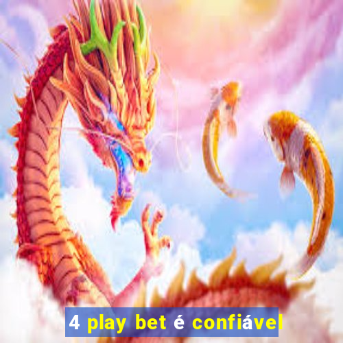 4 play bet é confiável