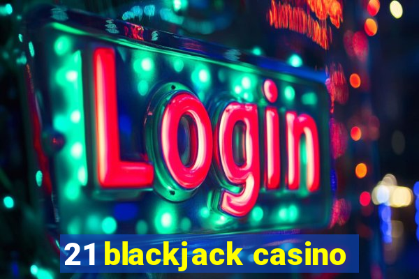 21 blackjack casino