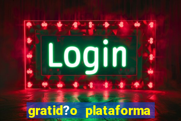 gratid?o plataforma de jogos