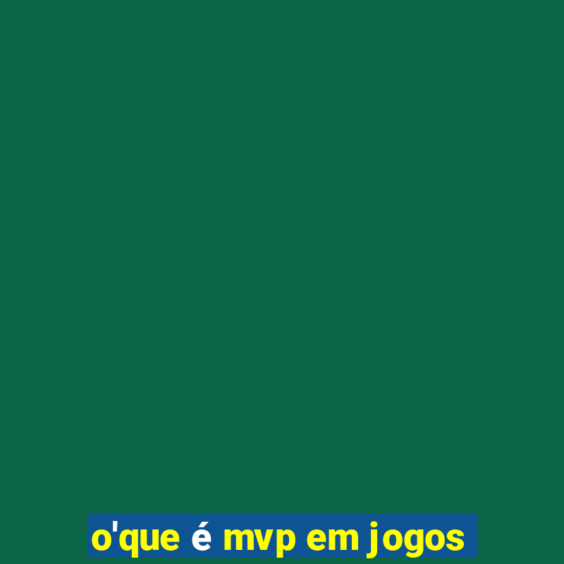 o'que é mvp em jogos