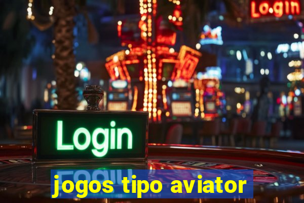 jogos tipo aviator