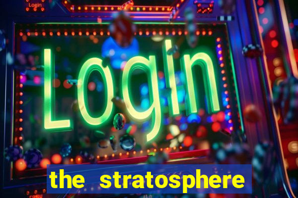 the stratosphere hotel and casino