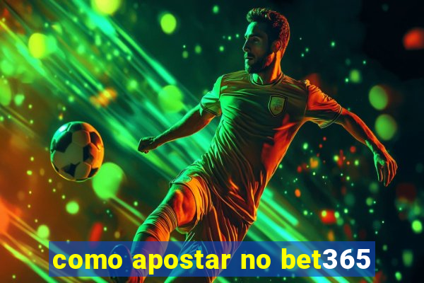 como apostar no bet365