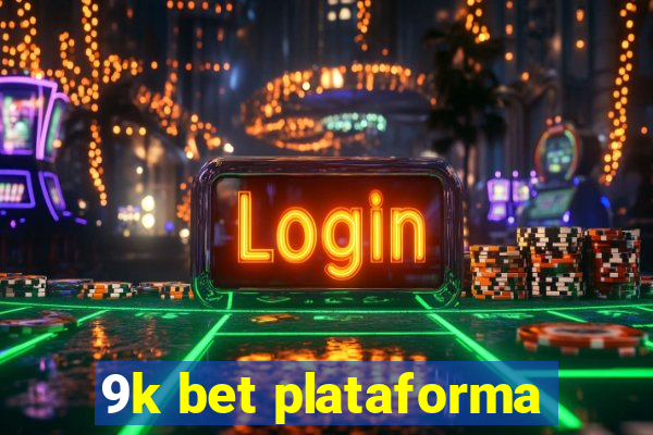 9k bet plataforma