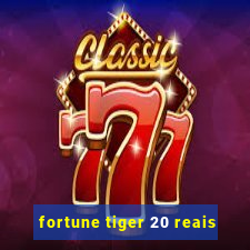 fortune tiger 20 reais