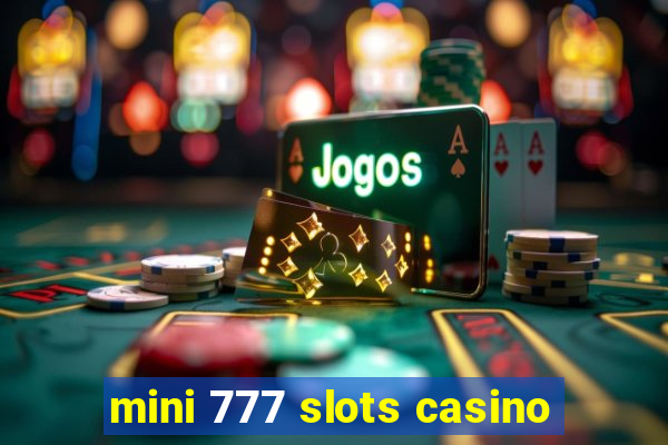 mini 777 slots casino