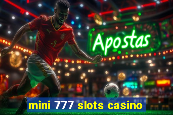 mini 777 slots casino