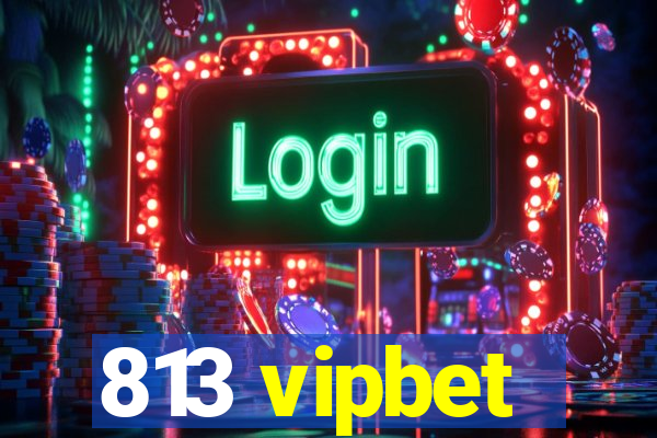 813 vipbet