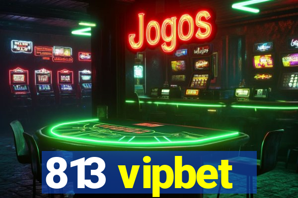 813 vipbet