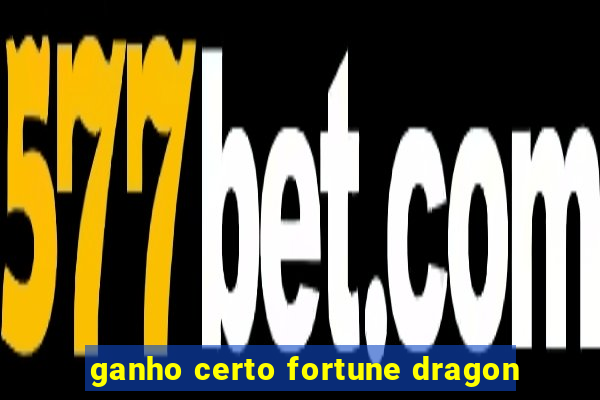 ganho certo fortune dragon