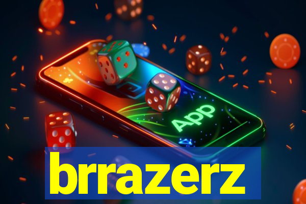 brrazerz