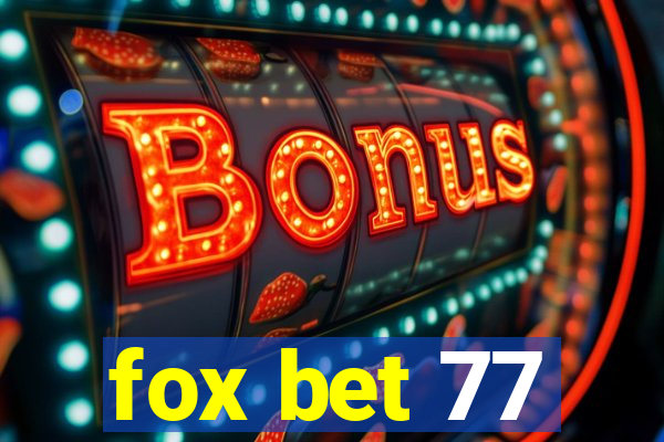 fox bet 77