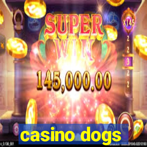 casino dogs