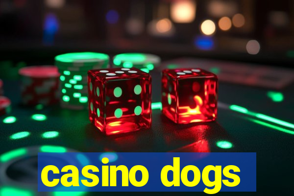 casino dogs