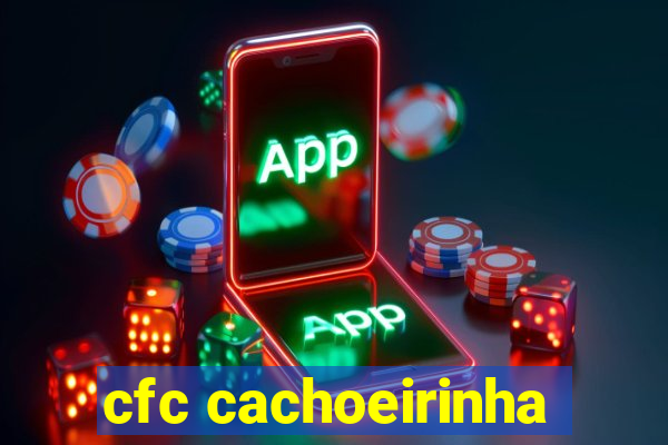 cfc cachoeirinha