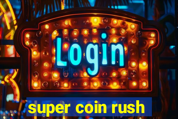 super coin rush