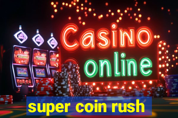 super coin rush