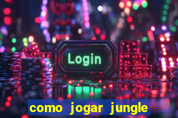 como jogar jungle league of legends