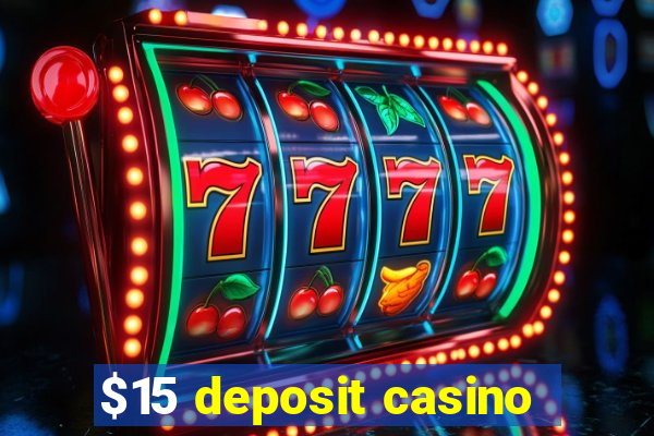 $15 deposit casino