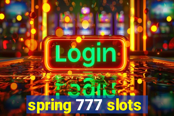 spring 777 slots